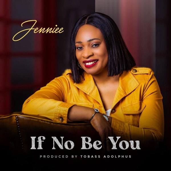 Jenniee - If No Be You